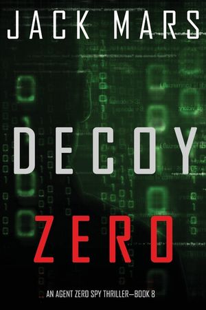 Decoy Zero (An Agent Zero Spy Thriller-Book #8) image number 0
