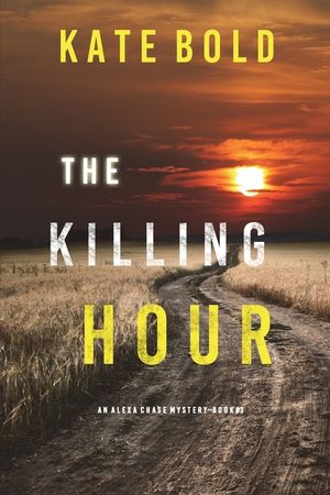The Killing Hour (An Alexa Chase Suspense Thriller-Book 3) image number 0
