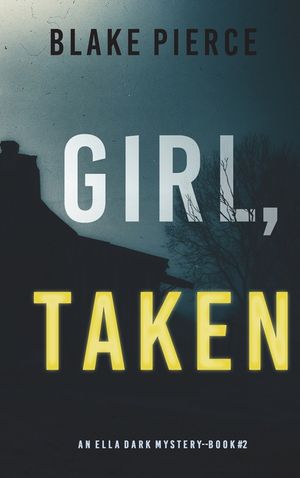 Girl, Taken (An Ella Dark FBI Suspense Thriller-Book 2) image number 0