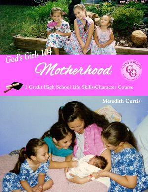 God's Girls 104: Motherhood: One-Credit High School Life Skills Course image number 0