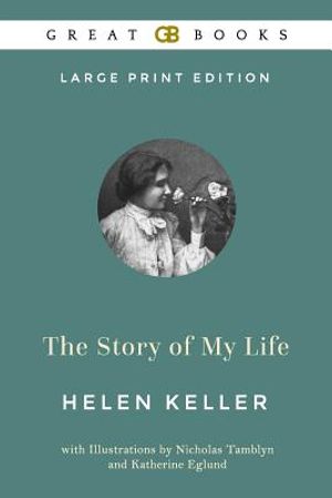 The Story of My Life (Large Print Edition) by Helen Keller (Illustrated) image number 0