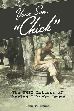 Your Son, Chick: The WWII Letters of Charles Chick Bruns image number 0