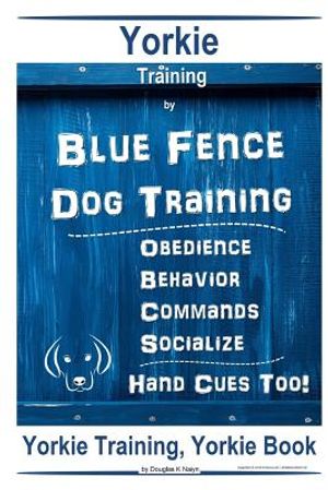 Yorkie Training By Blue Fence DOG Training Obedience Behavior Commands Socialize Hand Cues Too Yorkie Training image number 0
