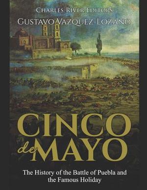 Cinco de Mayo: The History of the Battle of Puebla and the Famous Holiday image number 0
