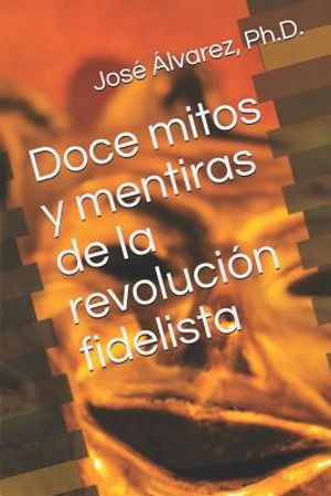 Doce mitos y mentiras de la revoluci&oacute;n fidelista image number 0