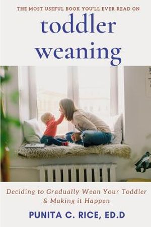 Toddler Weaning: Deciding to Gradually Wean your Toddler & Making it Happen image number 0