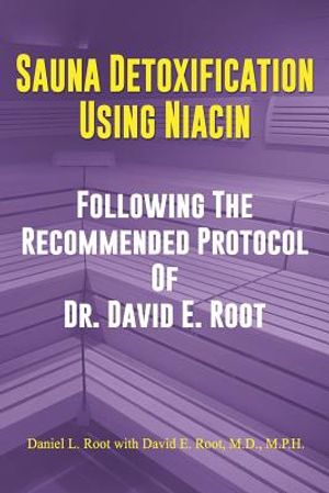 Sauna Detoxification Using Niacin: Following The Recommended Protocol Of Dr. David E. Root image number 0