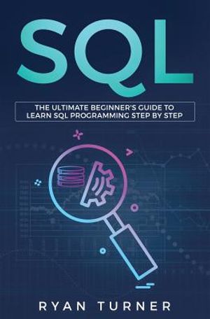 SQL: The Ultimate Beginner's Guide to Learn SQL Programming Step by Step image number 0