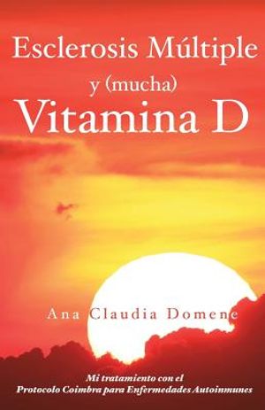 Esclerosis M&uacute;ltiple y (mucha) Vitamina D: Mi tratamiento con el Protocolo Coimbra para Enfermedades Autoinmunes image number 0