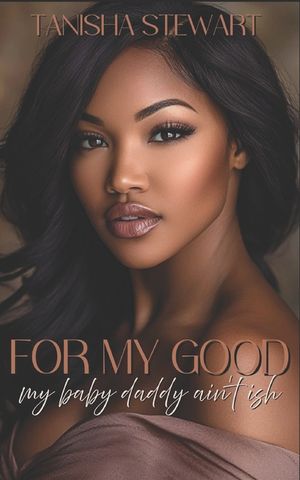 For My Good: My Baby Daddy Ain't Ish image number 0