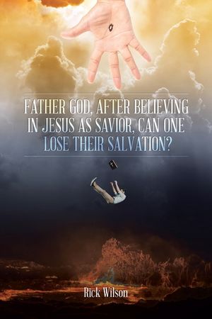 Father God, After Believing in Jesus as Savior, Can One Lose Their Salvation? image number 0