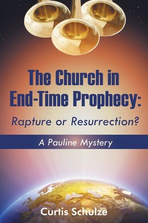 The Church in End-Time Prophecy: Rapture or Resurrection? image number 0