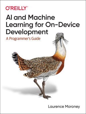 AI and Machine Learning for On-Device Development: A Programmer's Guide image number 0