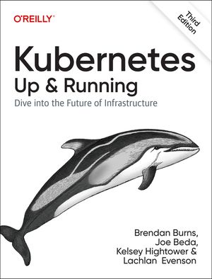 Kubernetes: Up and Running: Dive Into the Future of Infrastructure image number 0