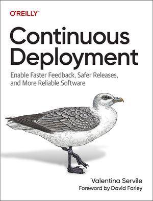 Continuous Deployment: Enable Faster Feedback, Safer Releases, and More Reliable Software image number 0