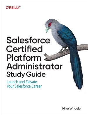 Salesforce Certified Administrator Study Guide: Launch and Elevate Your Salesforce Career image number 0