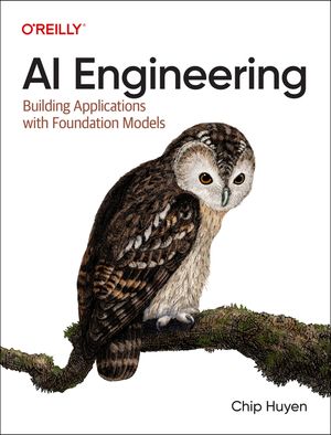 AI Engineering: Building Applications with Foundation Models image number 0