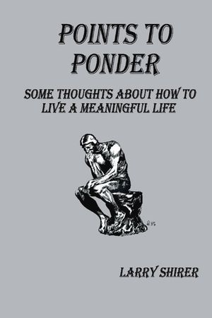 Points to Ponder: Some Thoughts about How to Live a Meaningful Life image number 0