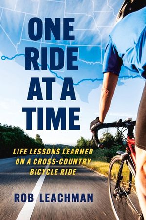 One Ride at a Time: Life Lessons Learned on a Cross-Country Bicycle Ride image number 0