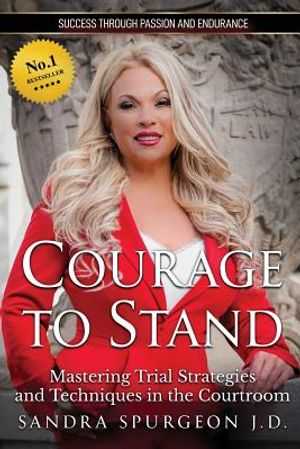 Courage to Stand: Mastering Trial Strategies and Techniques in the Courtroom image number 0
