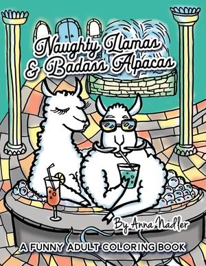 Naughty Llamas and Badass Alpacas: A funny and punny adult coloring book filled with original art for you to color! image number 0