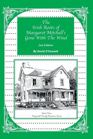 The Irish Roots of Margaret Mitchell's Gone with the Wind, 2nd Edition image number 0