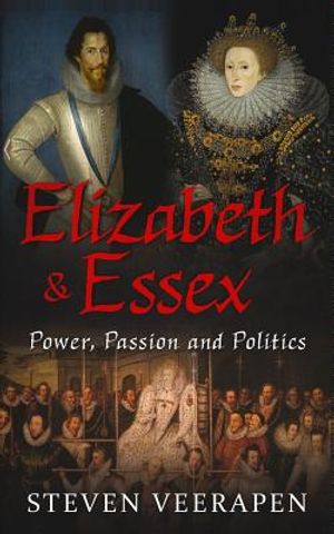 Elizabeth and Essex: Power, Passion, and Politics image number 0