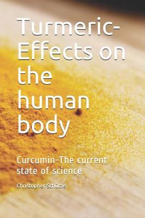Turmeric-Effects on the human body: Curcumin-The current state of science image number 0