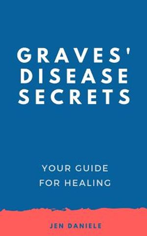 Graves' Disease Secrets: Your Guide for Healing image number 0