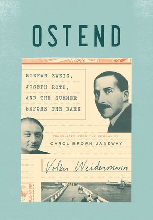 Ostend: Stefan Zweig, Joseph Roth, and the Summer Before the Dark image number 0