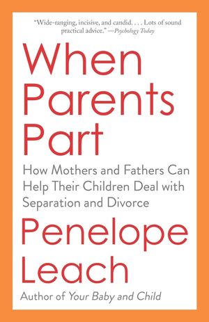 When Parents Part: How Mothers and Fathers Can Help Their Children Deal with Separation and Divorce image number 0