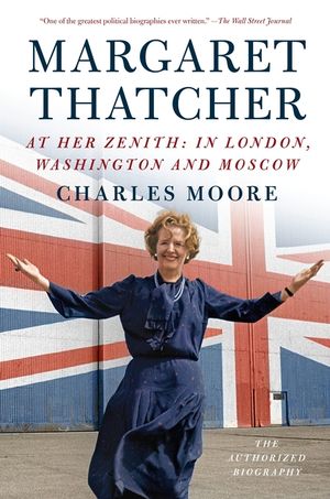 Margaret Thatcher: At Her Zenith: In London, Washington and Moscow image number 0