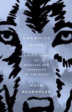 American Wolf: A True Story of Survival and Obsession in the West image number 0