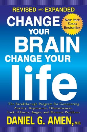 Change Your Brain, Change Your Life: The Breakthrough Program for Conquering Anxiety, Depression, Obsessiveness, Lack of Focus, Anger, and Memory Prob image number 0