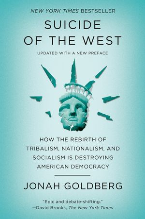 Suicide of the West: How the Rebirth of Tribalism, Nationalism, and Socialism Is Destroying American Democracy image number 0