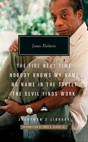 The Fire Next Time; Nobody Knows My Name; No Name in the Street; The Devil Finds Work: Introduction by Eddie S. Glaude Jr. image number 0