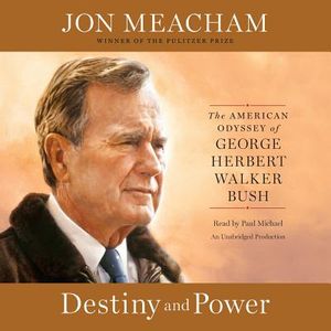Destiny and Power: The American Odyssey of George Herbert Walker Bush image number 0
