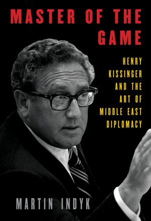Master of the Game: Henry Kissinger and the Art of Middle East Diplomacy image number 0