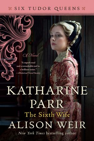 Katharine Parr, the Sixth Wife image number 0