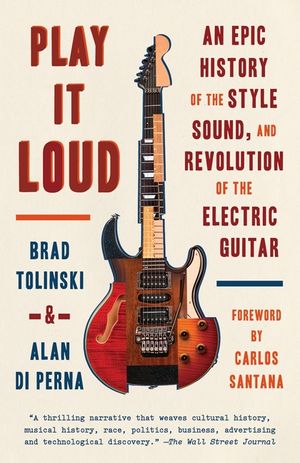 Play It Loud: An Epic History of the Style, Sound, and Revolution of the Electric Guitar image number 0