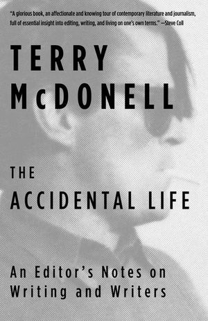The Accidental Life: An Editor's Notes on Writing and Writers image number 0