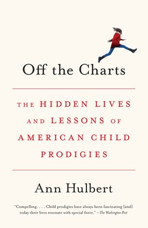 Off the Charts: The Hidden Lives and Lessons of American Child Prodigies image number 0