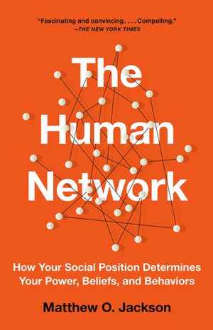 The Human Network: How Your Social Position Determines Your Power, Beliefs, and Behaviors image number 0