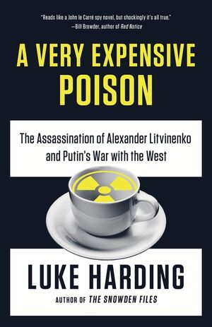 A Very Expensive Poison: The Assassination of Alexander Litvinenko and Putin's War with the West image number 0