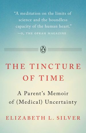 The Tincture of Time: A Parent's Memoir of (Medical) Uncertainty image number 0
