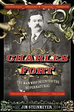 Charles Fort: The Man Who Invented the Supernatural image number 0