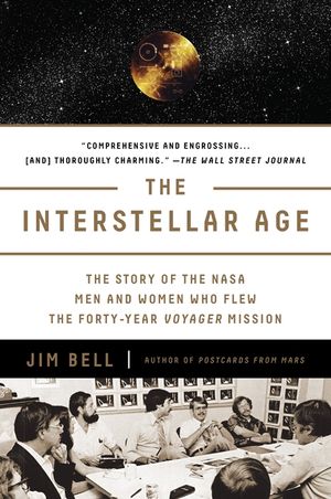 The Interstellar Age: The Story of the NASA Men and Women Who Flew the Forty-Year Voyager Mission image number 0