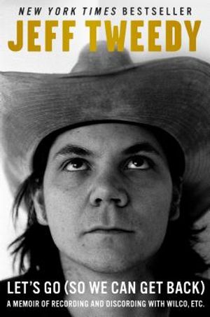 Let's Go (So We Can Get Back): A Memoir of Recording and Discording with Wilco, Etc. image number 0