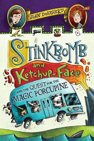 Stinkbomb and Ketchup-Face and the Quest for the Magic Porcupine image number 0