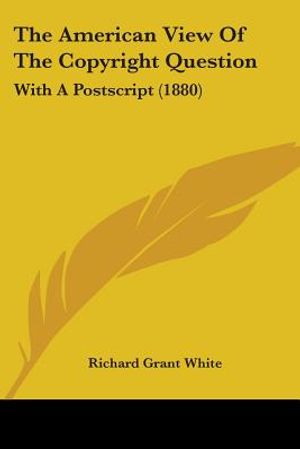 The American View Of The Copyright Question: With A Postscript (1880) image number 0
